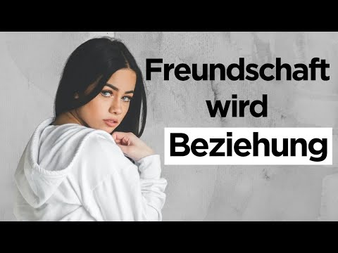 6 Schritte, die Freundschaften in Beziehungen verwandeln! (Partnersuche ganz easy)