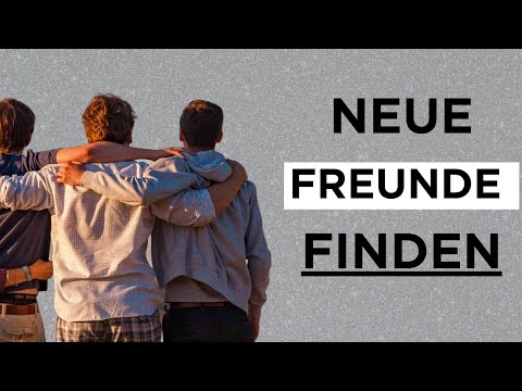 Neue Freunde finden!