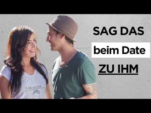 Was sag ich ihm beim ersten Date (Flirttipps für Frauen)